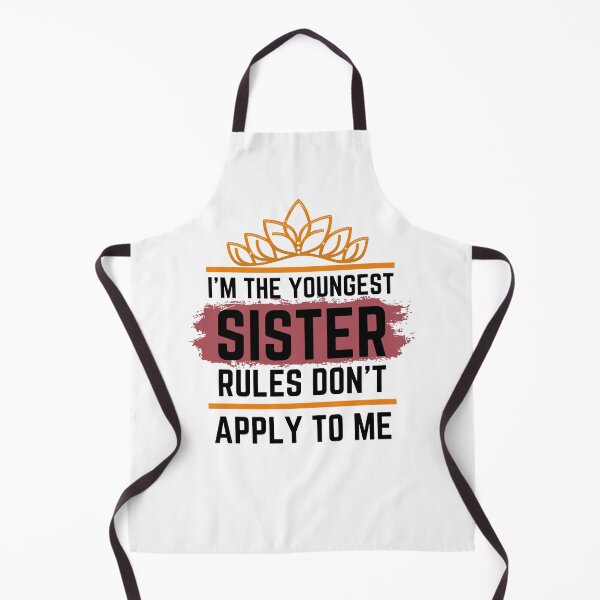 Item preview, Funny Quote: I'm The Youngest Sister Rules Don'T Apply To Me designed and sold by AmeliaStore1.