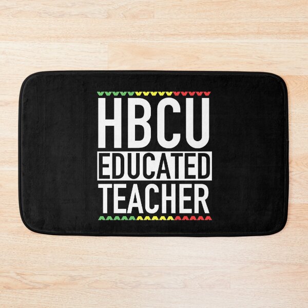 Item preview, HBCU Educated Teacher HBCU Historically Black Colleges Universities designed and sold by JukeLox.