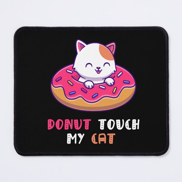 Item preview, Donut Touch My Cat designed and sold by Simo200.