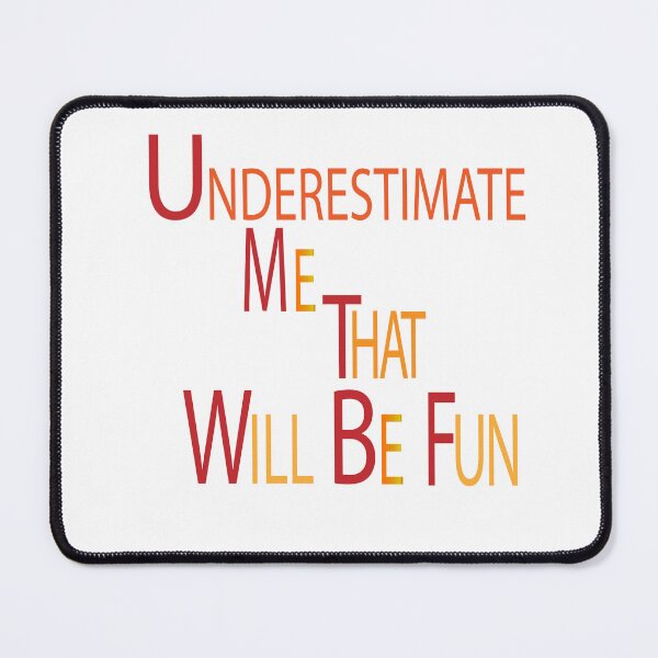 Item preview, UNDERESTIMATE ME THAT WILL BE FUN. designed and sold by FreeRange Co.