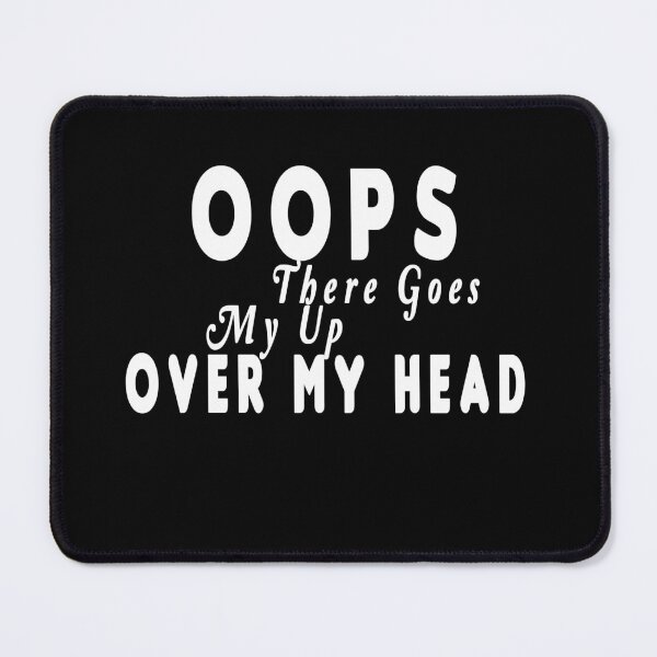Item preview, Oops there goes my up over my head designed and sold by fabricutie.