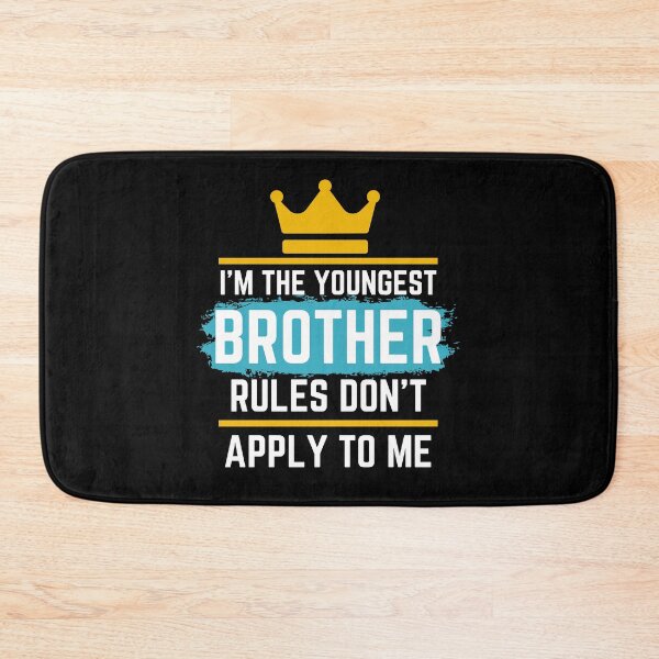 Item preview, Funny Quote: I'm The Youngest Brother Rules Don'T Apply To Me designed and sold by AmeliaStore1.