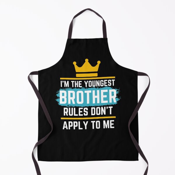 Item preview, Funny Quote: I'm The Youngest Brother Rules Don'T Apply To Me designed and sold by AmeliaStore1.