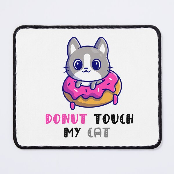 Item preview, Donut Touch My Cat designed and sold by Simo200.