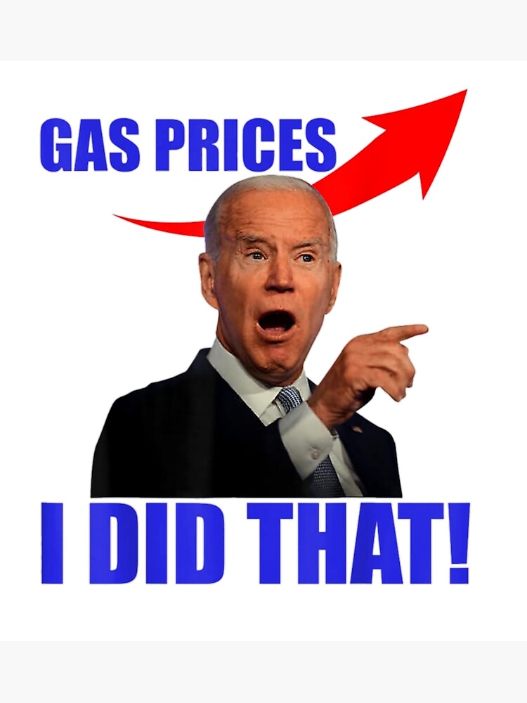 "Gas Prices Gas Pump I Did That Funny Joe Biden Meme" Poster for Sale