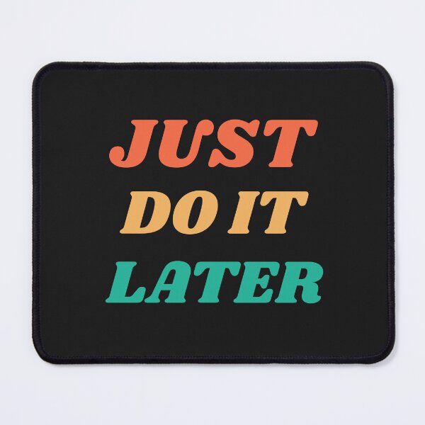 Item preview, Procrastinate Now designed and sold by MildlyAmused.