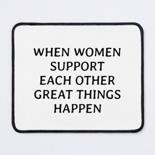 Item preview, When women support each other great things happen designed and sold by Inspirationmotivation.
