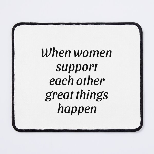 Item preview, When women support each other great things happen designed and sold by Inspirationmotivation.