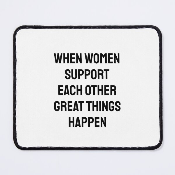 Item preview, When women support each other great things happen - women supporting women designed and sold by Inspirationmotivation.