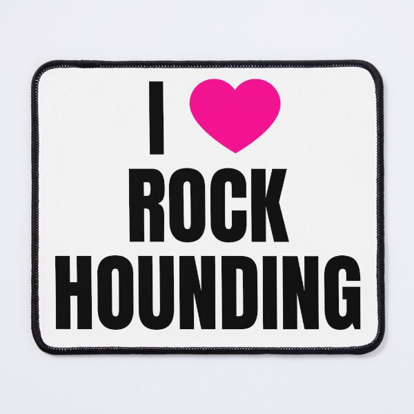 Item preview, I LOVE ROCKHOUNDING designed and sold by QCuLT.