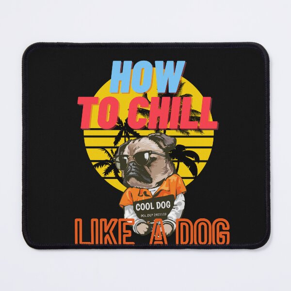 Item preview, How to chill like a DOG designed and sold by JAdotdotDesigns.
