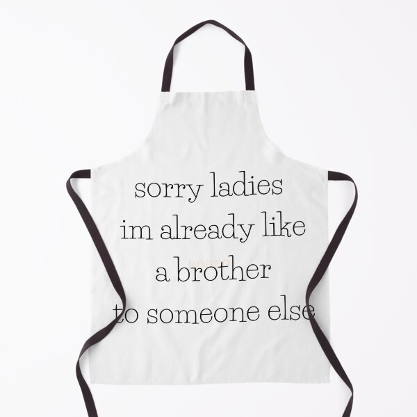 Item preview, sorry ladies im already like a brother to someone else designed and sold by axoniej.