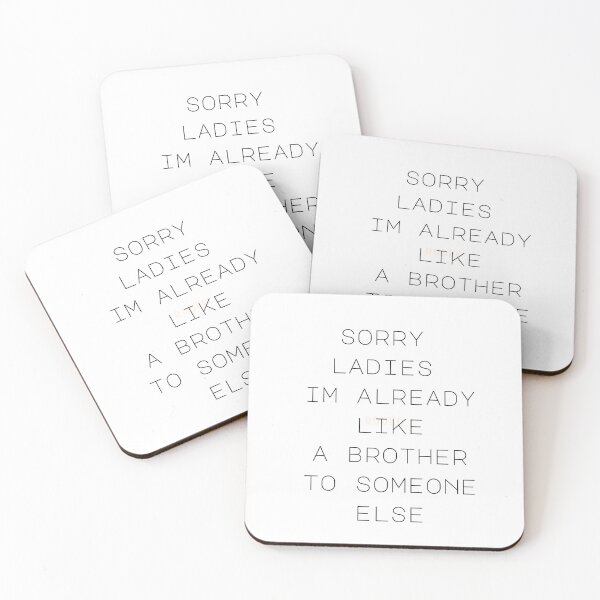 Item preview, sorry ladies im already like a brother to someone else Gift designed and sold by axoniej.