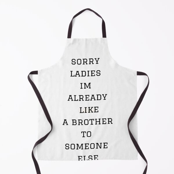 Item preview, sorry ladies im already like a brother to someone else designed and sold by axoniej.