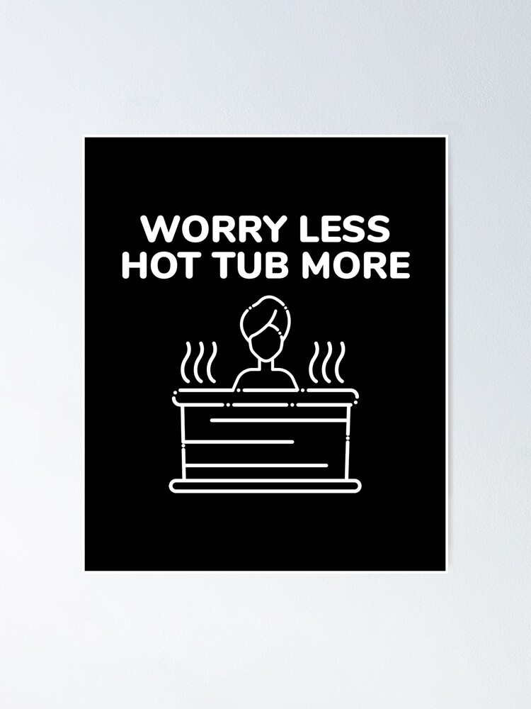 Poster for Sale avec l uvre Funny Hot Tub Inqui tez vous moins