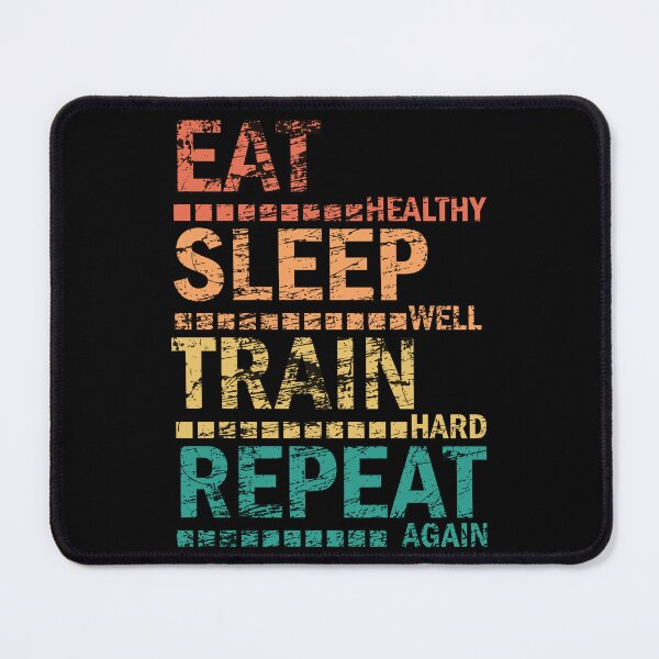 Artikelvorschau, Gesund ernähren. Schlaf gut. Hart trainieren. Nochmals wiederholen. Eat Sleep Train Repeat. entworfen und verkauft von Rhu Creations.