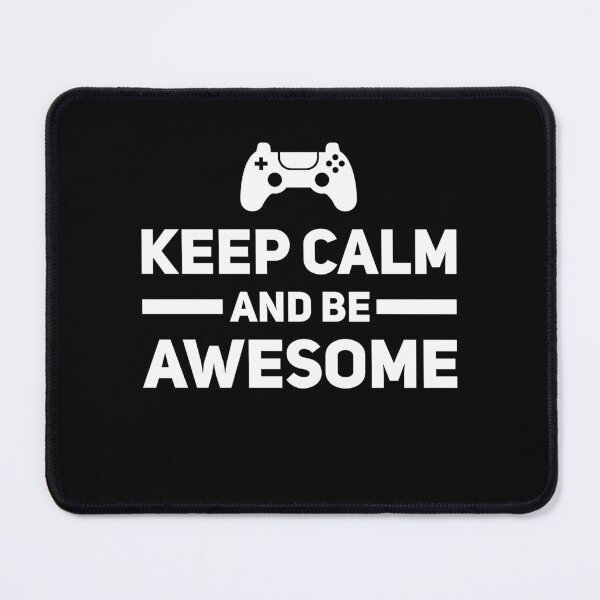 Item preview, Keep Calm And Be Awesome - Video Game designed and sold by Malwears.