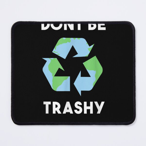 Item preview, Dont Be Trashy Earth Day Shirt - Earth Day Shirts designed and sold by RobertEllisDC.