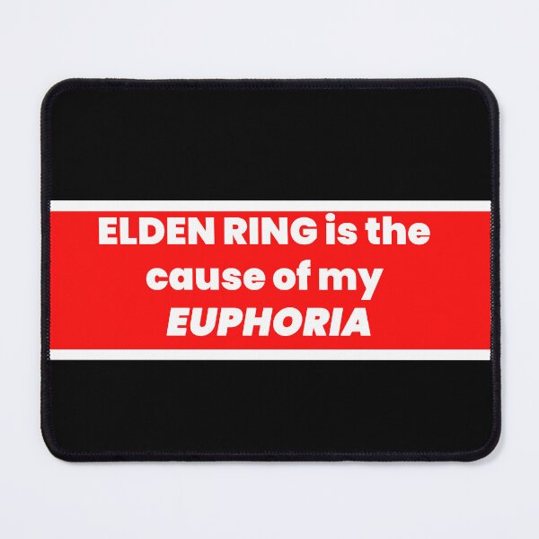 Item preview, ELDEN RING is the cause of my EUPHORIA designed and sold by cool-things-br.