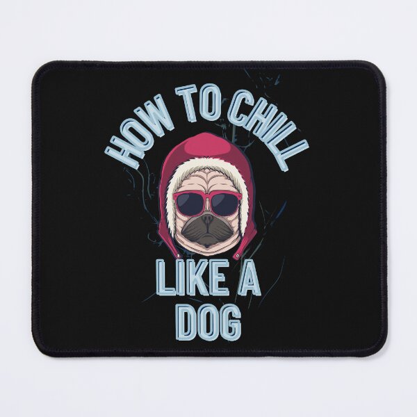 Item preview, How to chill like a DOG designed and sold by JAdotdotDesigns.