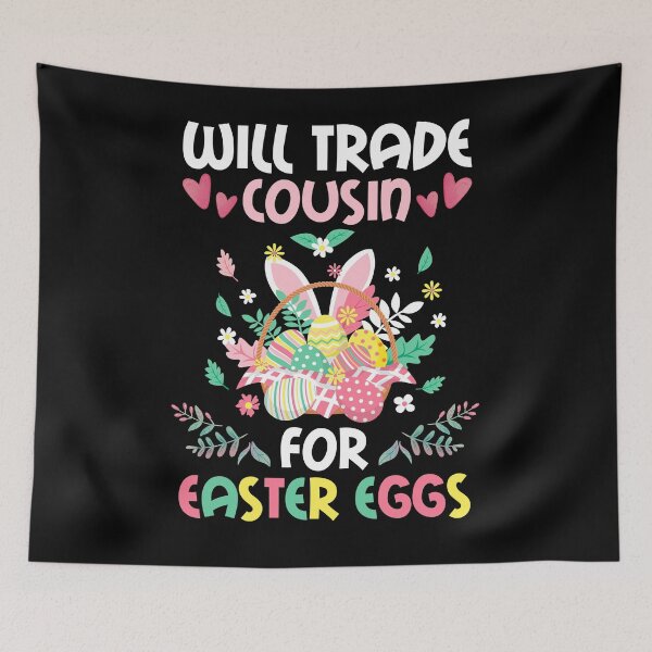 Item preview, Will Trade Cousin For Easter Eggs Bunny Easter Sunday designed and sold by jarlinxsanchez.