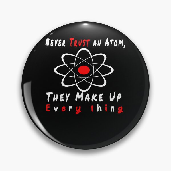 Item preview, Never Trust an Atom, They Make Up Everything,Funny Science designed and sold by Tiziza.