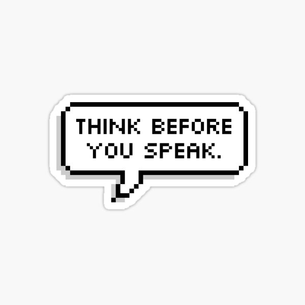 "Think Before You Speak Speak Kind Words" Sticker by allysmar Redbubble