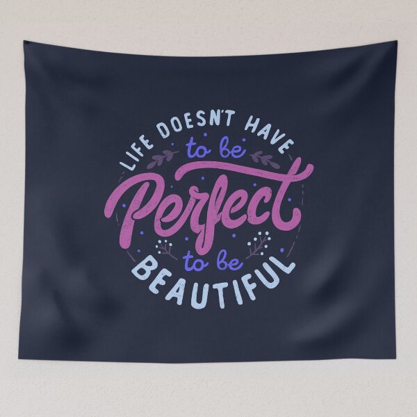 Item preview, Life Doesn’t Have To Be Perfect To Be Beautiful by Tobe Fonseca designed and sold by Tobe Fonseca®.