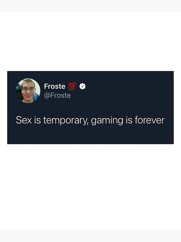 Sex Is Temporary Gaming Is Forever Art Print For Sale By Euphoria2022 Redbubble 4440