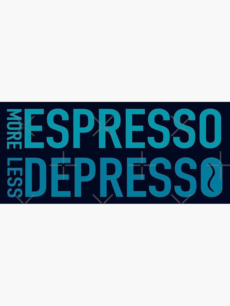 Disover More Espresso Less Depresso - Robusta Coffee Talk Premium Matte Vertical Poster