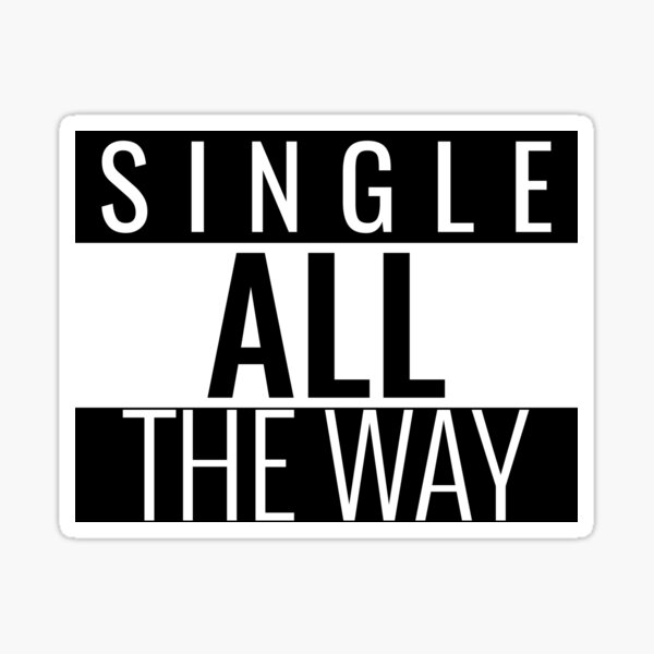 Item preview, SINGLE ALL THE WAY. SINGLES QUOTE T-SHIRT designed and sold by bestfunonline.
