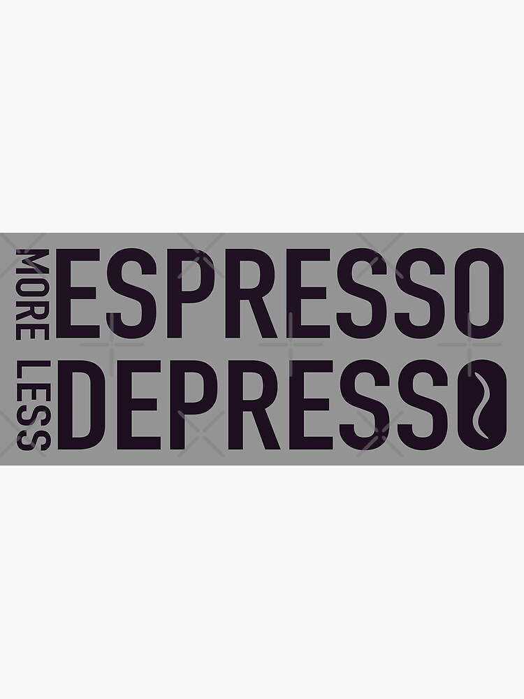 Disover More Espresso Less Depresso - Robusta Coffee Premium Matte Vertical Poster