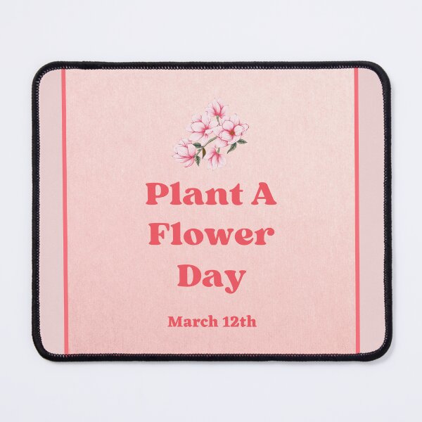 Item preview, Plant A Flower Day March 12th Pink Holiday Design designed and sold by debmund.