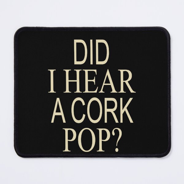 Item preview, Did I Hear A Cork Pop designed and sold by StacyHerbert.