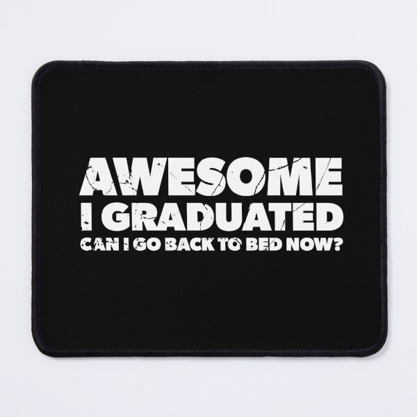 Artikelvorschau, Awesome I Graduated Can I Go Back To Bed Now? entworfen und verkauft von RoguePixel.