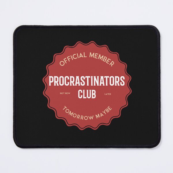 Item preview, Procrastinate Now designed and sold by MildlyAmused.