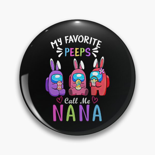 Item preview, my favorite peeps call me nana designed and sold by Wilkinson39.