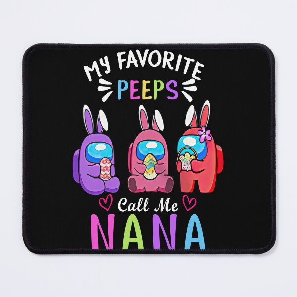 Item preview, my favorite peeps call me nana designed and sold by Wilkinson39.