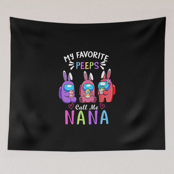Item preview, my favorite peeps call me nana designed and sold by Wilkinson39.