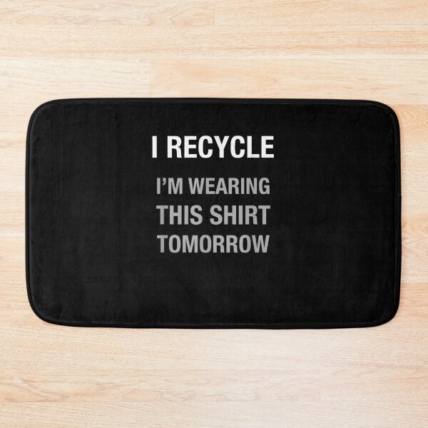 Item preview, Funny I Recycle T Shirt Wearing This Shirt Tomorrow designed and sold by RobertEllisDC.
