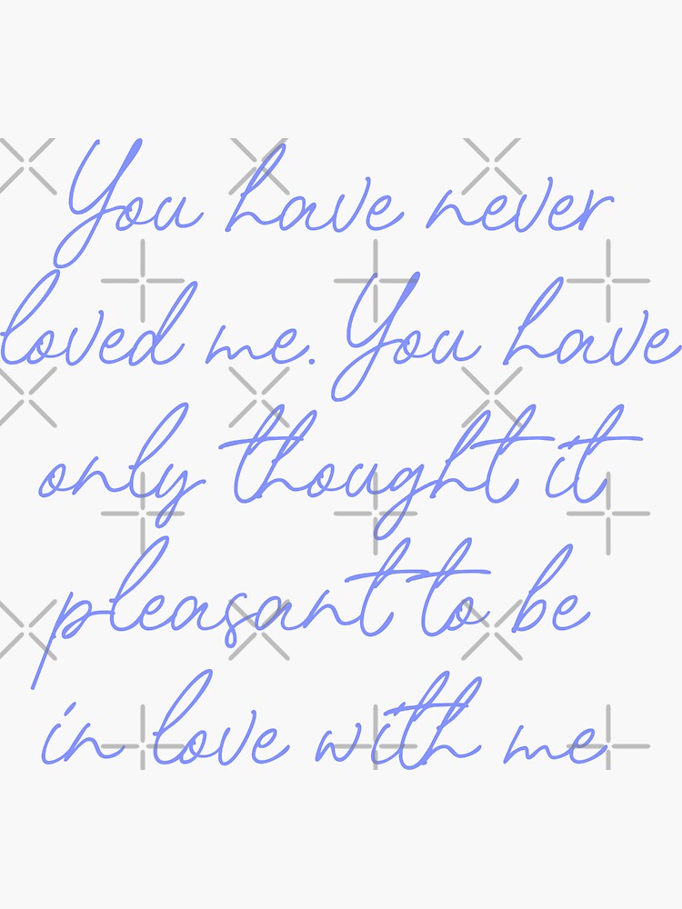 "A Doll's House Quote You have never loved me" Sticker for Sale by