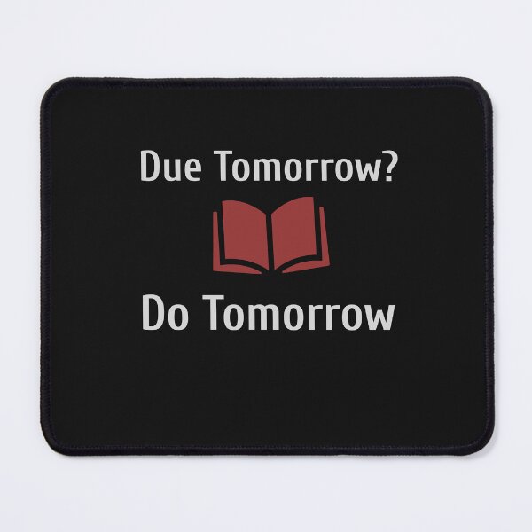Item preview, Due Tomorrow, Procrastinate Now designed and sold by MildlyAmused.