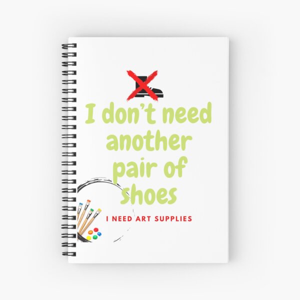 Item preview, I don't need another pair of shoes/I need art supplies designed and sold by LaSophieArtClub.