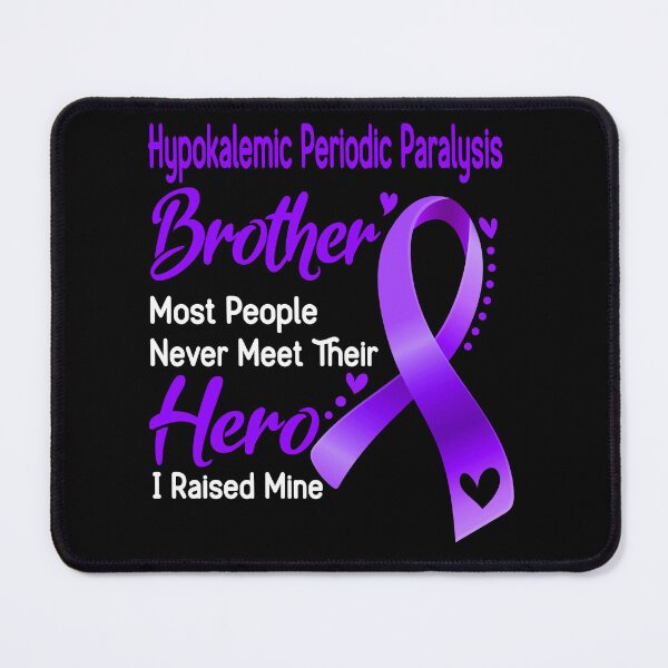 Item preview, Hypokalemic Periodic Paralysis Brother Most People Never Meet Their Hero I Raise Mine designed and sold by tenjun16.