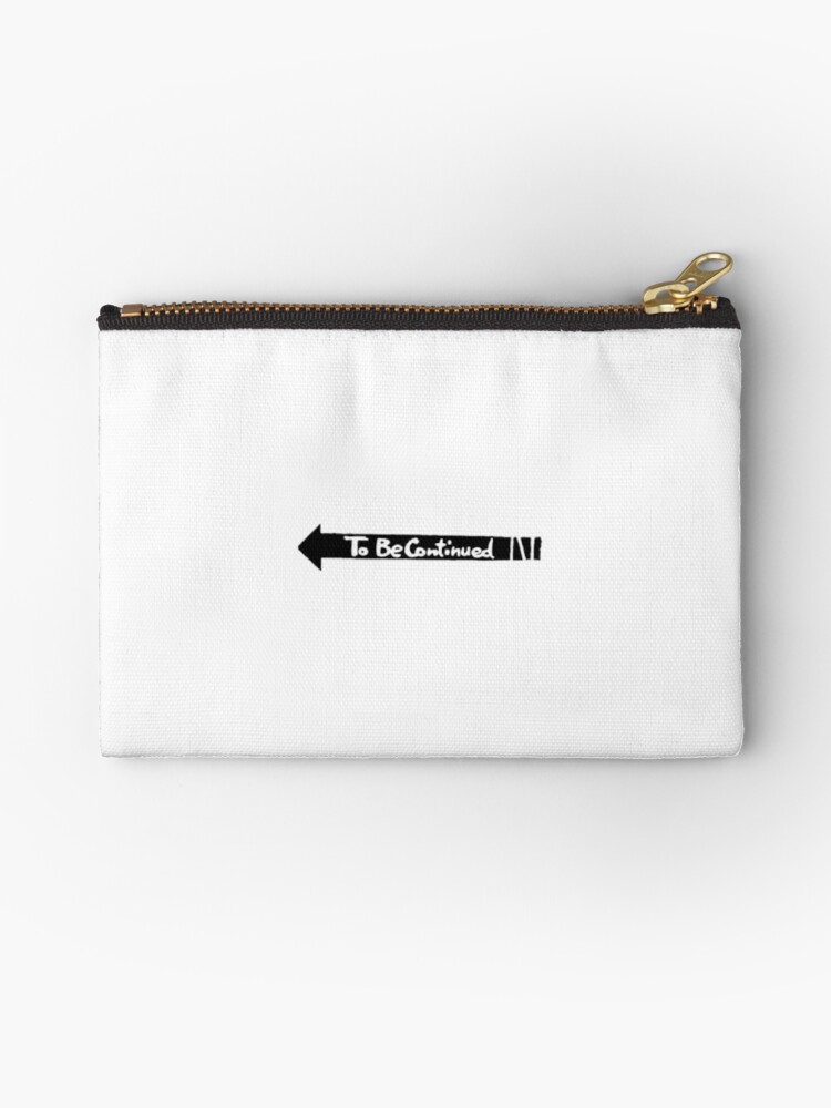 To Be Continued Arrow Zipper Pouch By Thomasq Redbubble