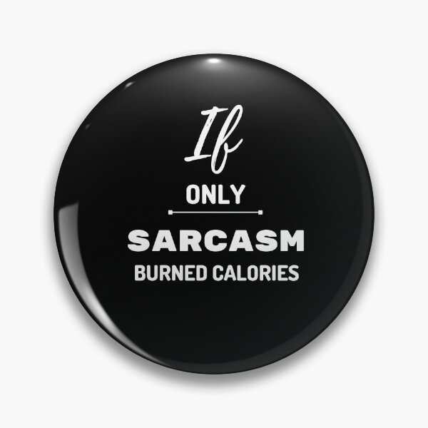 Item preview, If only Sarcasm burned Calories - Sarcastic Quotes designed and sold by AppareIIndustry.