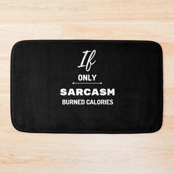 Item preview, If only Sarcasm burned Calories - Sarcastic Quotes designed and sold by AppareIIndustry.
