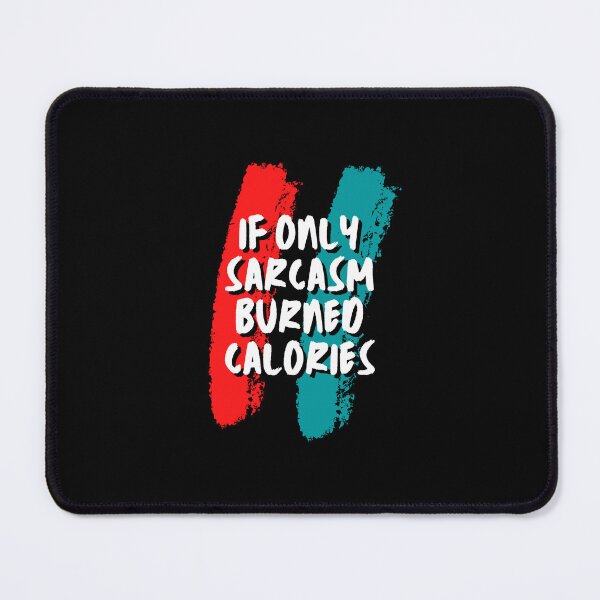 Item preview, If only Sarcasm burned Calories - Sarcastic Quotes designed and sold by AppareIIndustry.