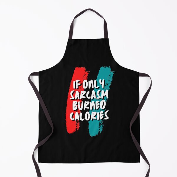 Item preview, If only Sarcasm burned Calories - Sarcastic Quotes designed and sold by AppareIIndustry.