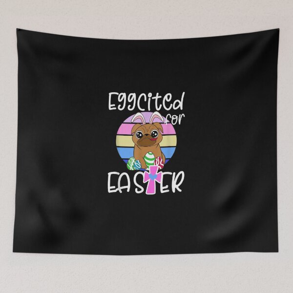 Item preview, EGGCITED FOR EASTER Bunny Pug Puppy Dog Egg Hunt Girls Mom designed and sold by RobertVandivier.